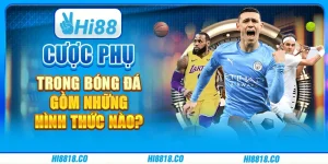 Cược phụ trong bóng đá gồm những hình thức nào?