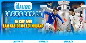Cá cược bóng đá FA cúp Anh - Làm sao để có lợi nhuận?